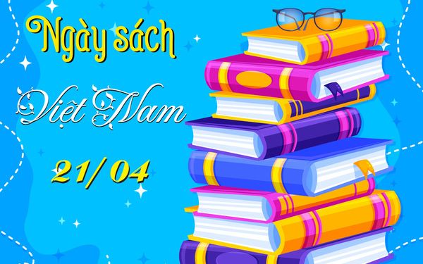 Sự ra đời và ý nghĩa Ngày Sách Việt Nam 21/4