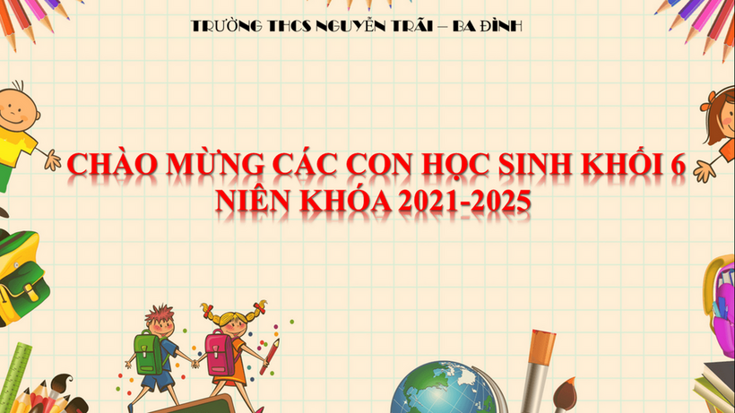 TRƯỜNG THCS NGUYỄN TRÃI VUI MỪNG CHÀO ĐÓN CÁC CON HỌC SINH LỚP 6 NĂM HỌC 2021-2022