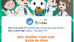Chủ đề vòng sơ loại 07 của "Đấu​ trường​ Toán​ học"​ quận Ba Đình năm​ học​ 2021-2022