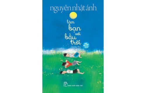 Giới thiệu cuốn sách “Làm bạn với bầu trời” của nhà văn Nguyễn Nhật Ánh