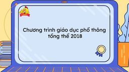 Chương trình giáo dục phổ thông tổng thể 2018