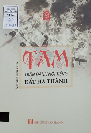 Giới thiệu cuốn sách “Tám trận đánh nổi tiếng đất Hà Thành” – Nguyễn Sinh Thủy