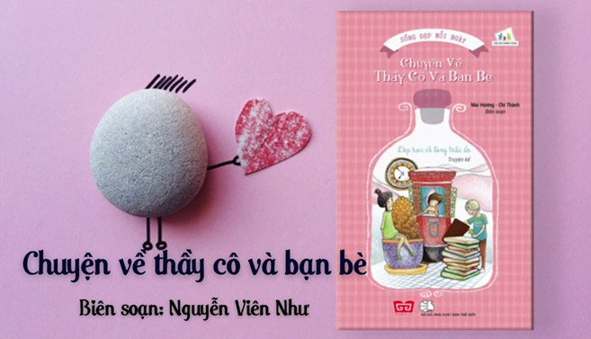“Mỗi tuần một câu chuyện đẹp, một cuốn sách hay, một tấm gương sáng” tháng 11 Giới thiệu sách “Chuyện về thầy cô và bạn bè” – Biên soạn Nguyễn Viên Như