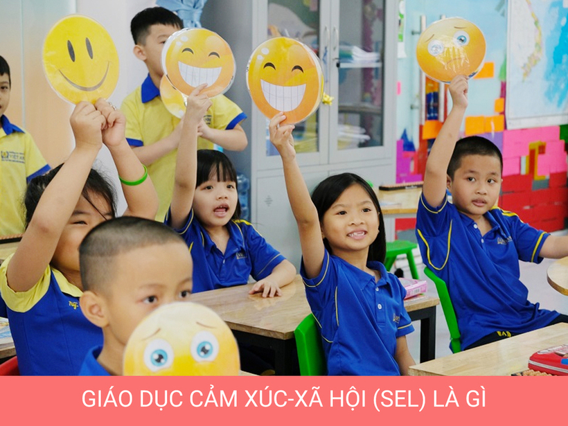 GIÁO DỤC CẢM XÚC-XÃ HỘI (SEL) LÀ GÌ?