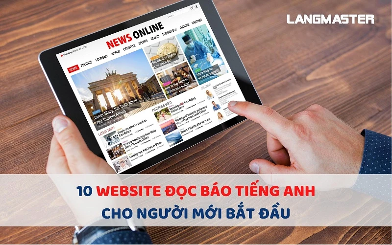 10 WEBSITE ĐỌC BÁO TIẾNG ANH CHO NGƯỜI MỚI BẮT ĐẦU HIỆU QUẢ NHẤT