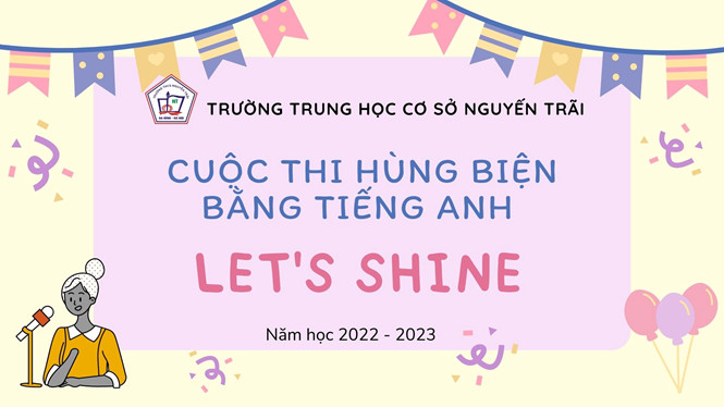 Trường THCS Nguyễn Trãi phát động cuộc thi  hùng biện bằng Tiếng Anh cho học sinh khối 8  mang tên “LET’S SHINE”