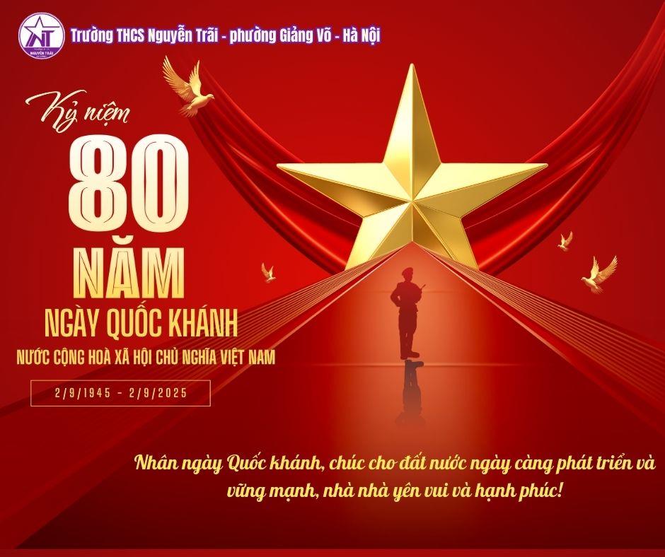 Trường THCS Nguyễn Trãi - phường Giảng Võ - Hà Nội chào mừng 80 năm Quốc khánh nước Cộng hòa Xã hội Chủ nghĩa Việt Nam (2/9/1945-2/9/2025)