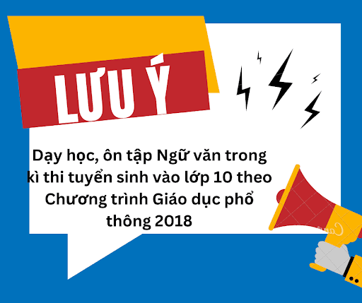 Chủ biên Chương trình Ngữ văn 2018 lưu ý ra đề thi Ngữ văn vào lớp 10