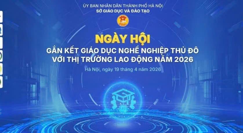 Định hướng học nghề cho học sinh cuối cấp - cơ hội từ "Ngày hội gắn kết giáo dục nghề nghiệp Thủ đô với thị trường lao động năm 2026"